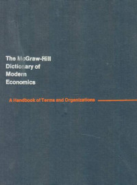 The McGraw-Hill Dictionary of Modern Economics A Handbook of Terms and Organization