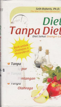 Diet Tanpa Diet Diet Sehat Shangri-La : Tanpa Lapar Tanpa Pantangan Tanpa Olah raga