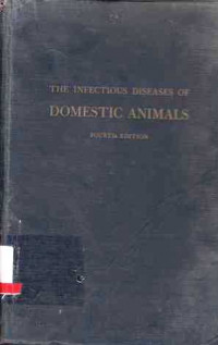 The Infectious Diseases of Domestic Animals  With Special Refrence To Etiology  Diagnosis  and Biolo