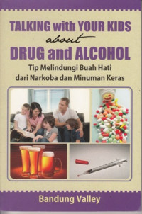 Talking With Your Kids about Drug and Alcohol:tip melindungi Buah HAti dari Narkoba dan Minuman Keras