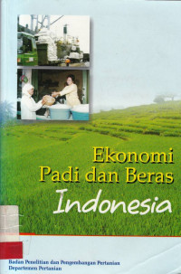 EKONOMI Padi dan Beras Indonesia / edit. Faisal Kasryno; Effendi Pasandaran; Achmad M. Fagi