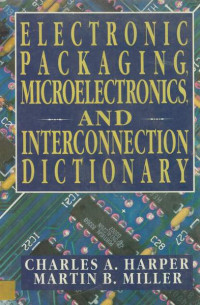 Electric Packaging, Microelectronics, and Interconnection Dictionary