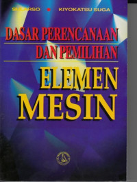 Dasar Perencanaan dan Pemilihan Elemen Mesin