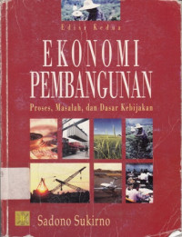 Ekonomi Pembangunan : Proses Masalah Dan Dasar Kebijaksanaan