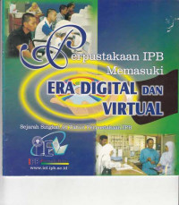 Perpustakaan IPB Memasuki Era Digital dan Virtual Sejarah Singkat 40 Tahun Perpustakaan IPB