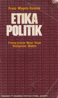 Etika Politik : Prinsip-Prinsip Moral Dasar Kenegaraan Modern