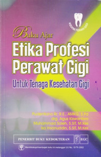 Buku Ajar Etika Profesi Perawat Gigi untuk Tenaga Kesehatan Gigi