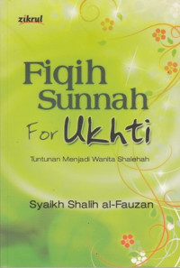 Fiqih Sunnah for Ukhti: Tuntunan Menjadi Wanita Shalehah