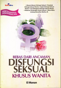 Bebas dari Ancaman Disfungsi Seksual Khusus Wanita