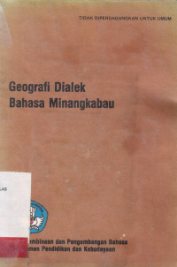 GEOGRAFI Dialek Bahasa Minangkabau / Marjusman Maksan; Yuliana Kasim; Tamsin Medan[et. all]