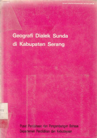 Geografi Dialek Sunda di Kabupaten Serang / PPPB;Agus Suriamiharja