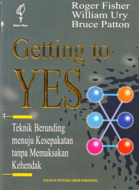 Getting To Yes : Teknik Berunding Menuju Kesepakatan Tanpa Pemaksaan Kehendak