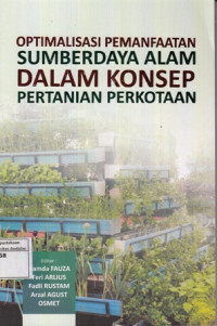 Optimalisasi Pemanfaatan Sumberdaya Alam dalam Konsep Pertanian Perkotaan