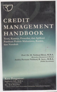 Credit Management Handbook: Teori, Konseo, Prosedur, dan Aplikasi Panduan Praktis Mahasiswa, Bankir, Nasabah