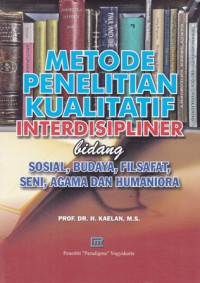 Metode Penelitian Kualitatif Interdisipliner bidang Sosial Budaya Filsafat Seni Agama Dan Humaniora