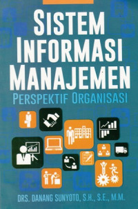 Sistem Informasi Manajemen : Perspektif Organisasi