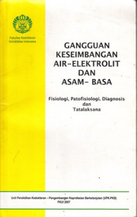 Gangguan Keseimbangan Air - Elektrolit Dan Asam-Basa : Fisiologi, Patofisiologi, Diagnosis dan Tatalaksana