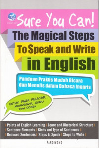 Sure You Can! The Magical Steps to Speak and Write in English:Panduan praktis mudah Bicara dan Menulis dalam Bahasa Inggris