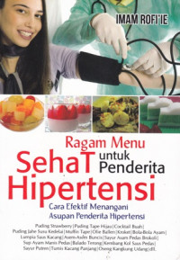 Ragam Menu Sehat Untuk Penderita Hipertensi : Cara Efektif Menangani Asupan Penderita Hipertensi