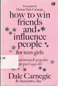 How To Win Friends And Influence People For Teen Girls: Rahasia Menjadi Populer Dan Percaya Diri