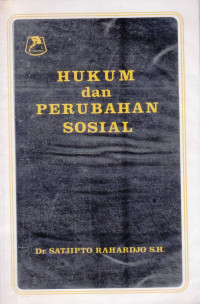 Hukum dan Perubahan Sosial: Suatu Tinjauan teoretis serta Pengalaman-Pengalaman di Indonesia