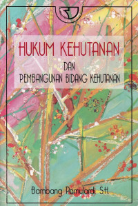 Hukum Kehutanan Dan Pembangunan Bidang Kehutanan