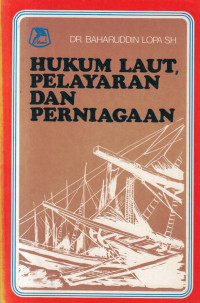 Hukum Laut Pelayaran dan Perniagaan (Penggalian dari Bumi Indonesia Sendiri)