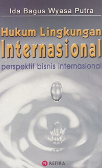 Hukum Lingkunagan Internasional : Perspektif bisnis Internasional