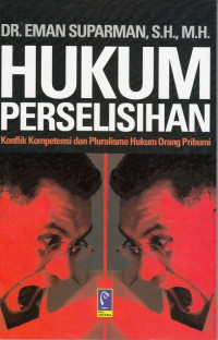 Hukum Perselisihan:Konflik Kompetensi dan Pluralisme Hukum Orang Pribumi