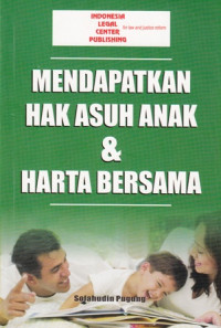 Mendapatkan Hak Asuh Anak dan Harta Bersama