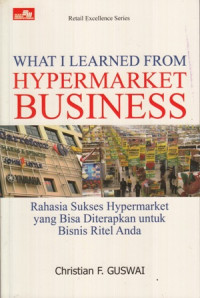 What I Learned From Hypermarket Business:Rahasia Sukses Hypermarket yang bisa diterapkan untuk Bisnis Ritel Anda