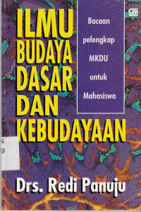 Ilmu Budaya Dasar Kebudayaan: Bacaan Pelengkap Mkdu Untuk Mahasiswa