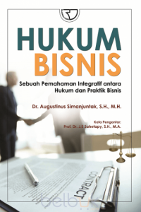 Hukum Bisnis : Sebuah Pemahaman Integratif Antara Hukum dan Praktik Bisnis