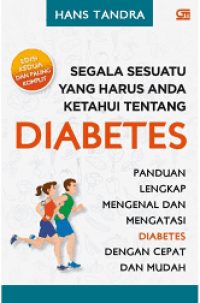 Segala sesuatu yang harus anda ketahui tentang Diabetes : Panduan lengkap mengenal dan mengatasi diabetes dengan cepat dan mudah