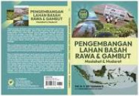 Pengembangan Lahan Basah Rawa dan Gambut : Maslahat dan Mudarat