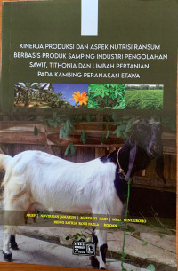 KINERJA PRODUKSI DAN ASPEK NUTRISI RANSUM BERBASIS PRODUK SAMPING INDUSTRI PENGOLAHAN SAWIT, TITHONIA DAN LIMBAH PERTANIAN PADA KAMBING PERANAKAN ETAWA