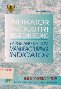 Indikator Industri Besar dan Sedang, Large and Medium Manufacturing Indicator 2005