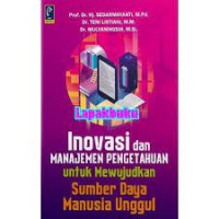 Inovasi Dan Manajemen Pengetahuan Untuk Mewujudkan Sumber Daya Manusia Unggul