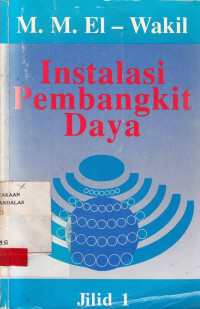 Instalasi Pembangkit Daya / M. M. El Wakil; E.Jasjfi