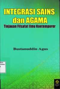 Integrasi Sains dan Agama : Tinjauan Filasafat Ilmu Kontemporer