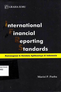 International Financial Reporting Standards; Konvergensi dan Kendala Aplikasinya di Indonesia