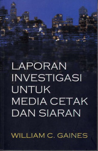 Laporan Investigasi Untuk Media Cetak dan Siaran