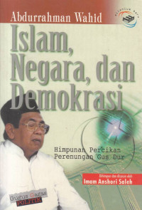 Islam Negara Dan Demokrasi : Himpunan Percikan Perenungan Gusdur