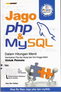 Jago Php Dan Mysql : Dalam Hitungan Menit Membahas Php Dan Mysql Dari Nol Hingga Mahir Untuk Pemula