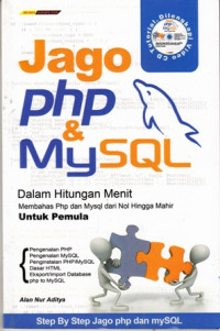 Jago Php Dan Mysql :Dalam Hitungan Menit Membahas Php Dan Mysql Dari Nol Hingga Mahir Untuk Pemula