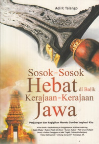 Sosok-sosok Hebat di Balik Kerajaan-Kerajaan Jawa