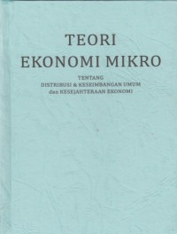 Teori Ekonomi Mikro: Tentang Distribusi dan Keseimbangan Umum dan Kesejahteraan Ekonomi