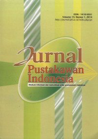 Jurnal Pustakawan Indonesia Medium Informasi dan Komunikasi Antar Pustakawan Indonesia 7 artikel Vol. 13 N0. 1, 2014