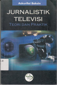 Jurnalistik Televisi:Teori dan Praktek