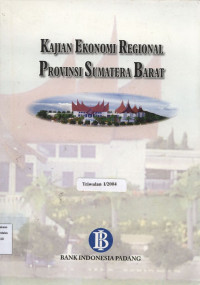 Kajian Ekonomi Regional Provinsi Sumatera Barat Triwulan I Tahun 2004